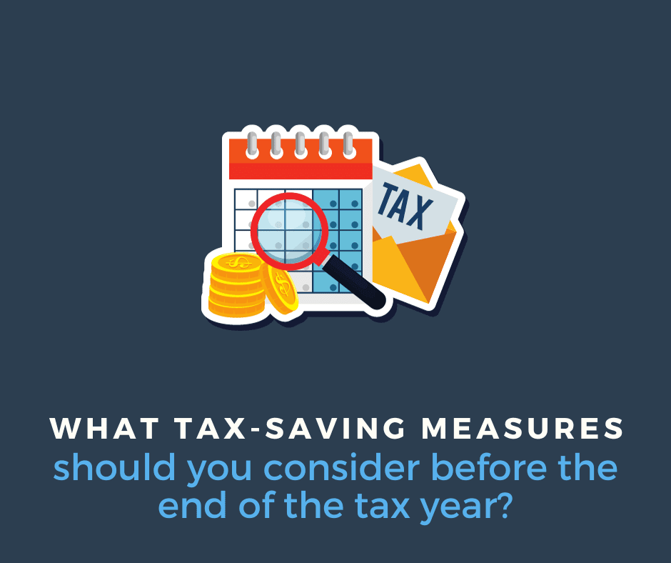 What tax-saving measures should you consider before the end of the 2023/24 tax year?